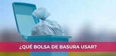 Bolsas de Basura: Cómo Elegir Bien y Cuidar el Planeta
